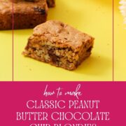 Single peanut butter chocolate chip blondie square on a yellow surface showing a chewy interior, with a pink bottom banner reading "How to Make Classic Peanut Butter Chocolate Chip Blondies, Chewy and Buttery" and girlmeetsfire.com.